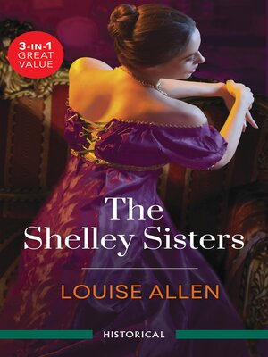 cover image of The Shelley Sisters/Practical Widow to Passionate Mistress/Vicar's Daughter to Viscount's Lady/Innocent Courtesan to Adventurer's Bride